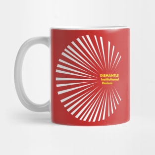 Dismantle Institutional Racism 3c Mug